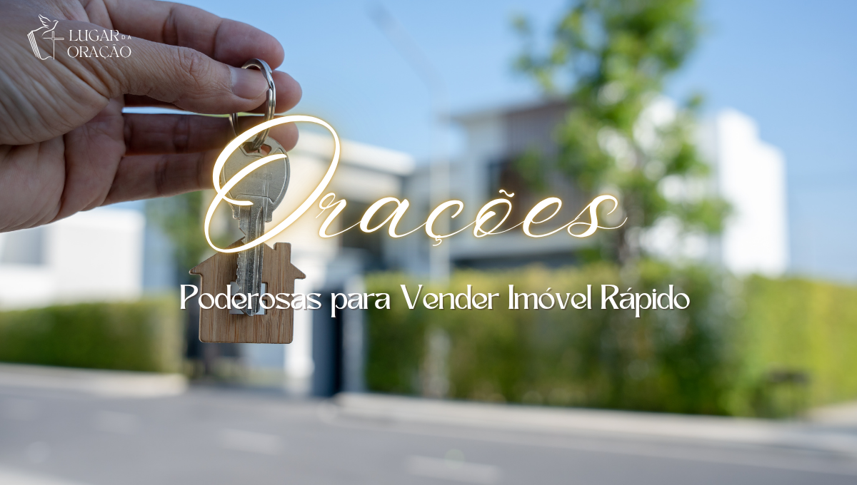 7 Orações Poderosas para Vender Imóvel Rápido