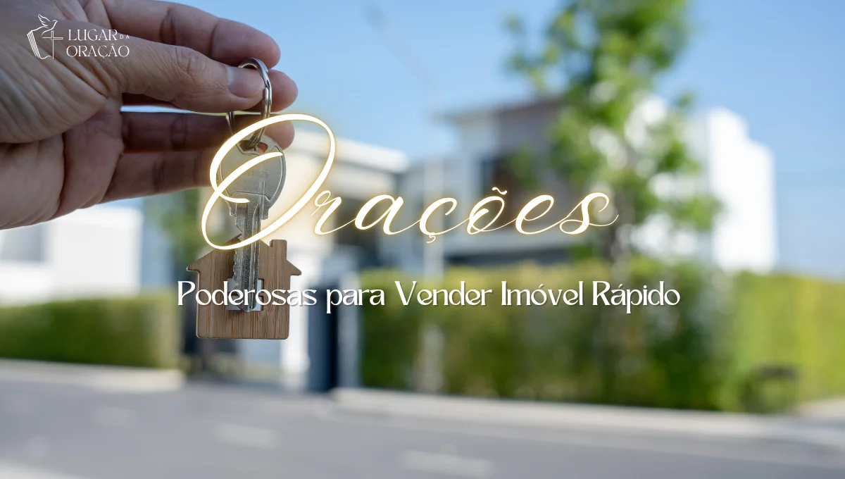 7 Orações Poderosas para Vender Imóvel Rápido
