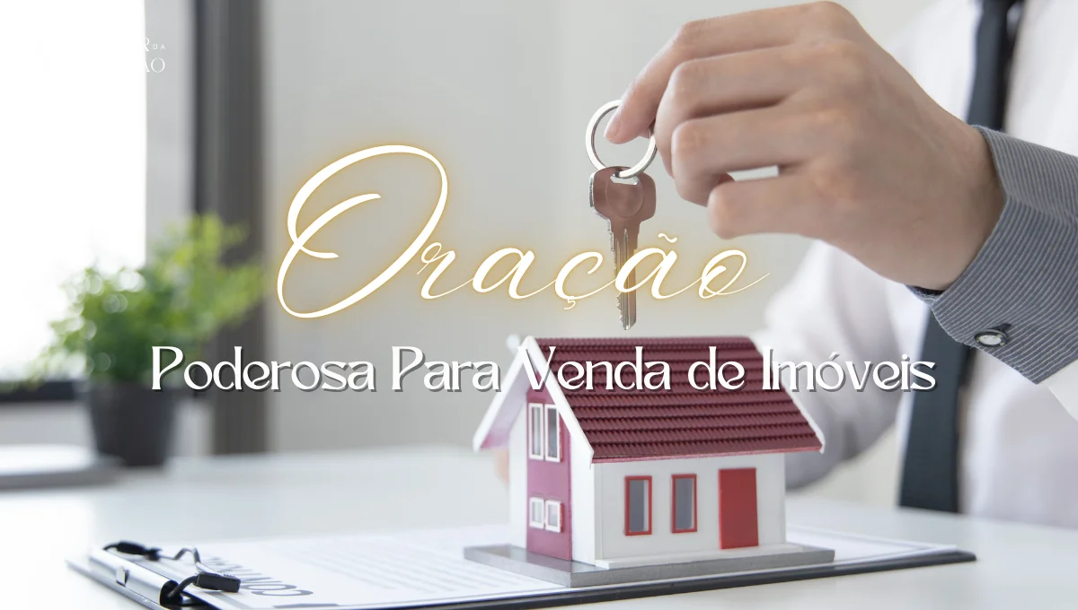 Oração Poderosa Para Venda de Imóveis