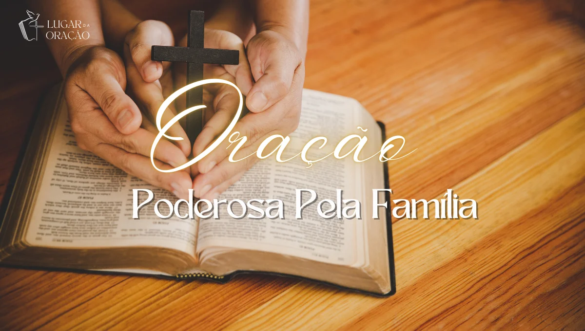 Oração Poderosa Pela Família.