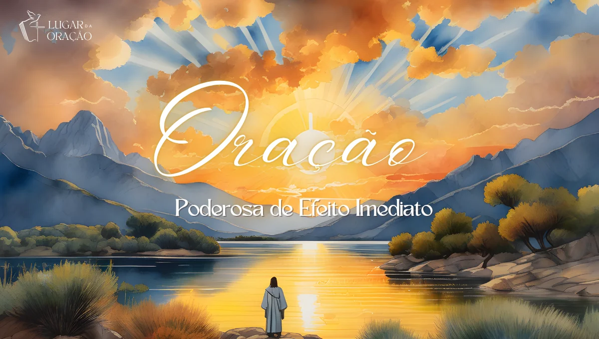 Oracao Poderosa de Efeito Imediato